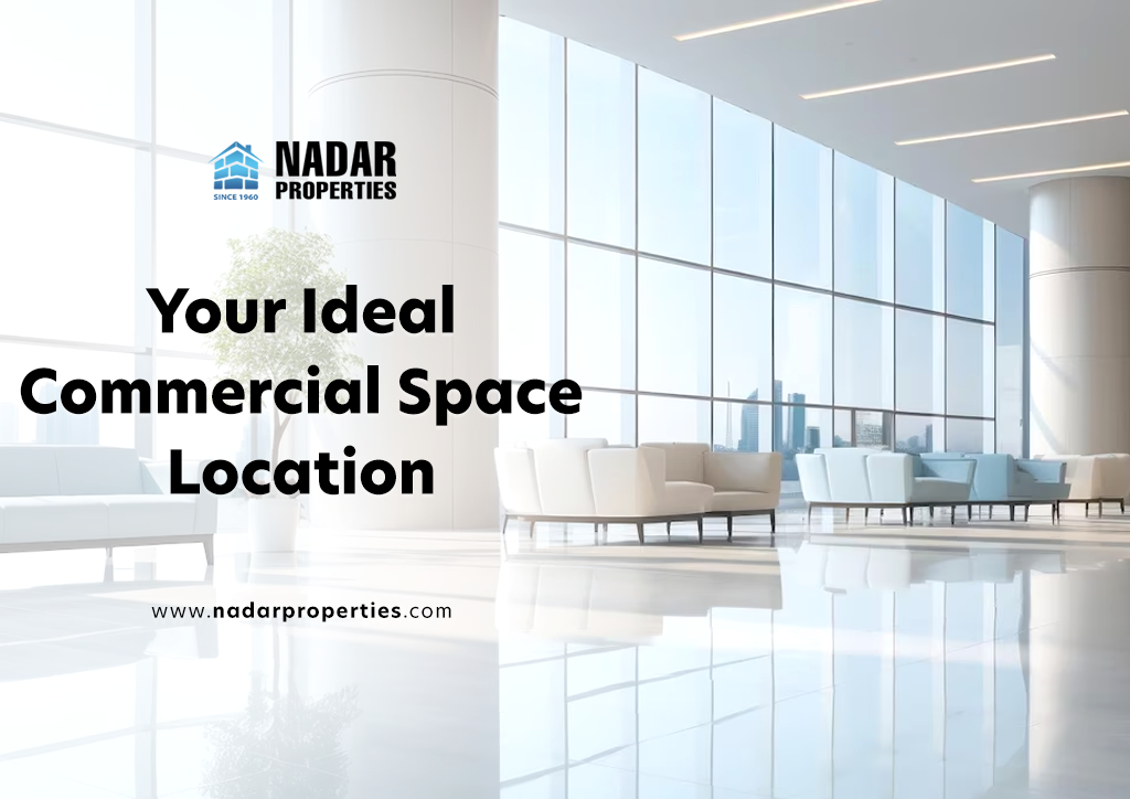 A

SSS PROPERTIES

Your Ideal TT Tan
Commercial Space — +, ||

Location | Ey

www nadarproperties corm