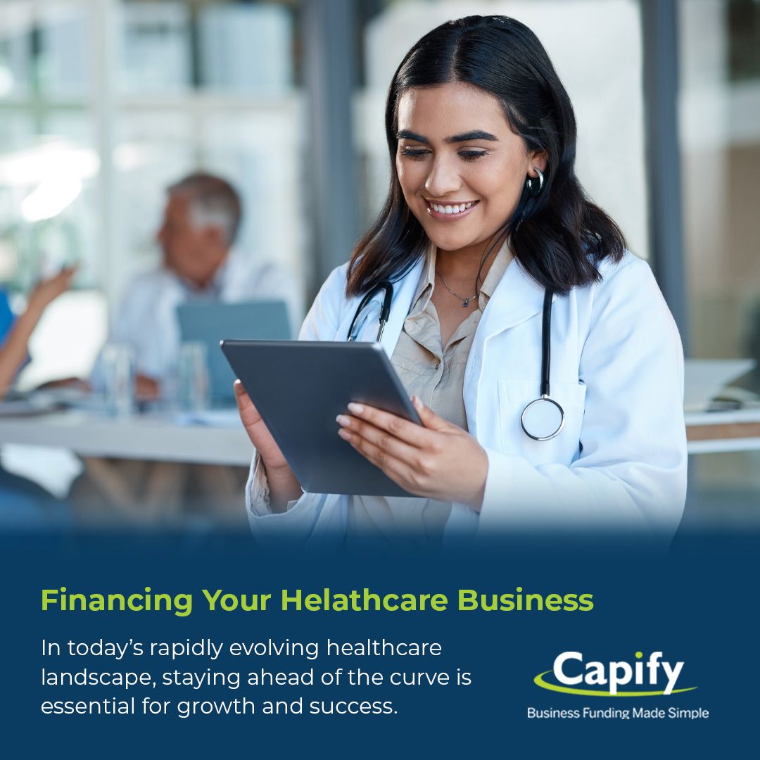 Financing Your Helathcare Business
In today’s rapidly evolving healthcare
landscape, staying ahead of the curve is < Capify
essential for growth and success. Business Funding Made Simole