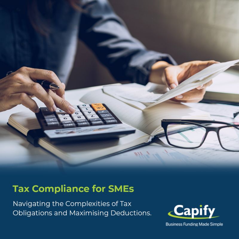 Tax Compliance for SMEs
Navigating the Complexities of Tax .
Obligations and Maximising Deductions. < Capify
Business Funding Made Simole
