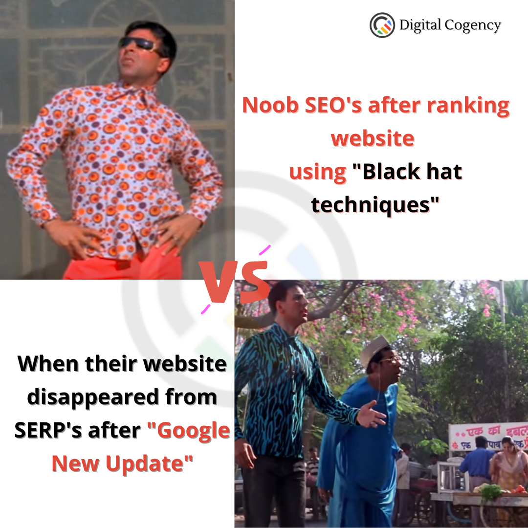 ® Digital Cogency

   
 
    
    

Noob SEO's after ranking
website
using "Black hat
techniques"

When their website
disappeared from
SERP's after "Google §
New Update"