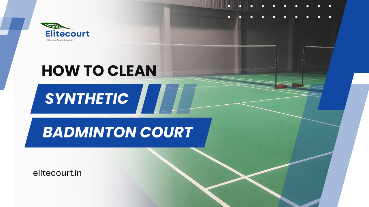 =
Elitecourt

      
 

HOW TO CLEAN

Ue 1s EE

BADMINTON COURT

elitecourt.in