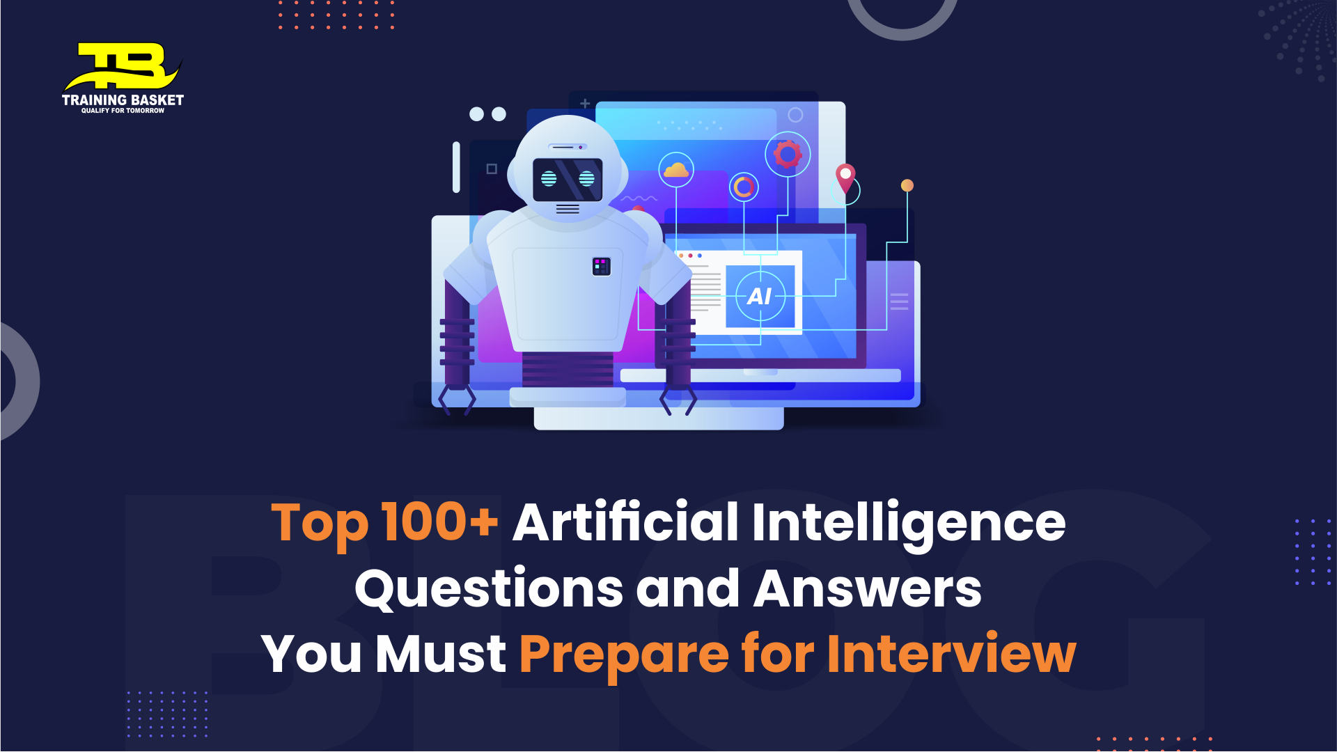 Top 100+ Artificial Intelligence
Questions and Answers
You Must Prepare for Interview