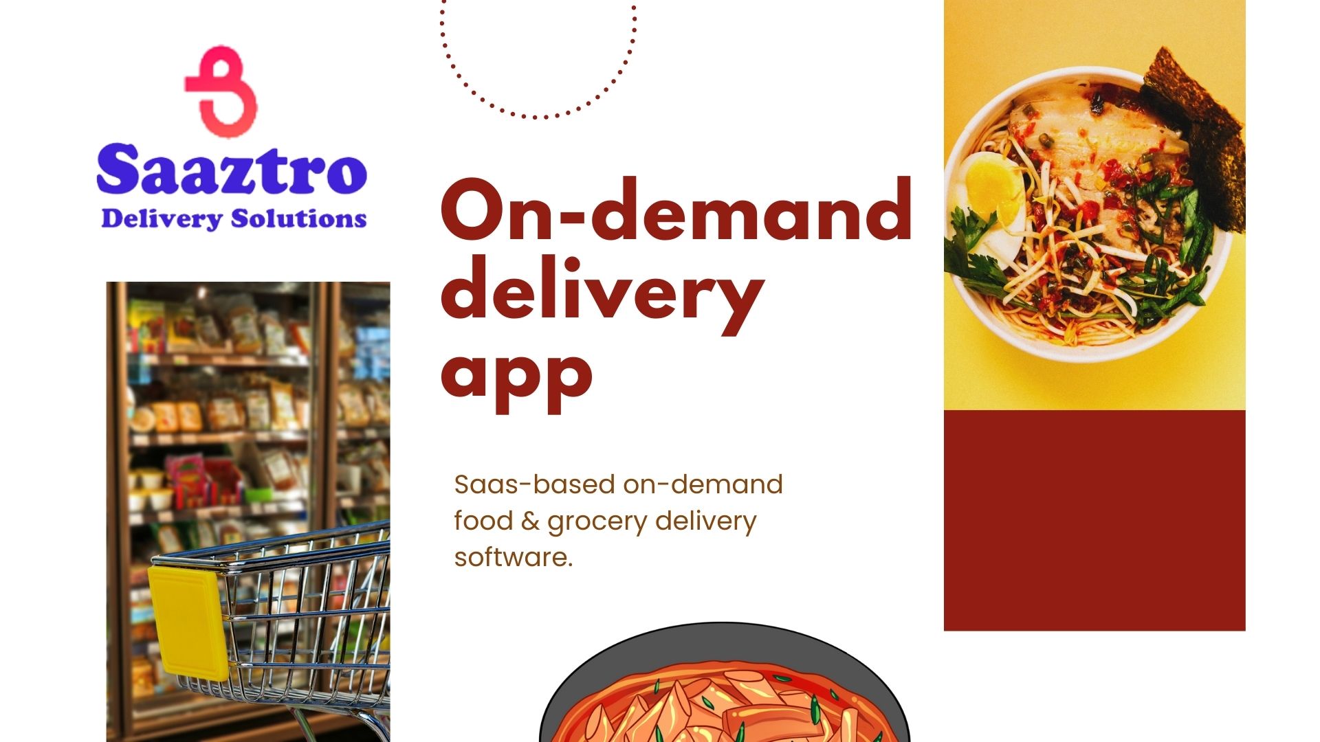 Saaztro

Delivery Solutions O n= d eman el
delivery
app

Saas-based on-demand
food &amp; grocery delivery
software.

Ps.