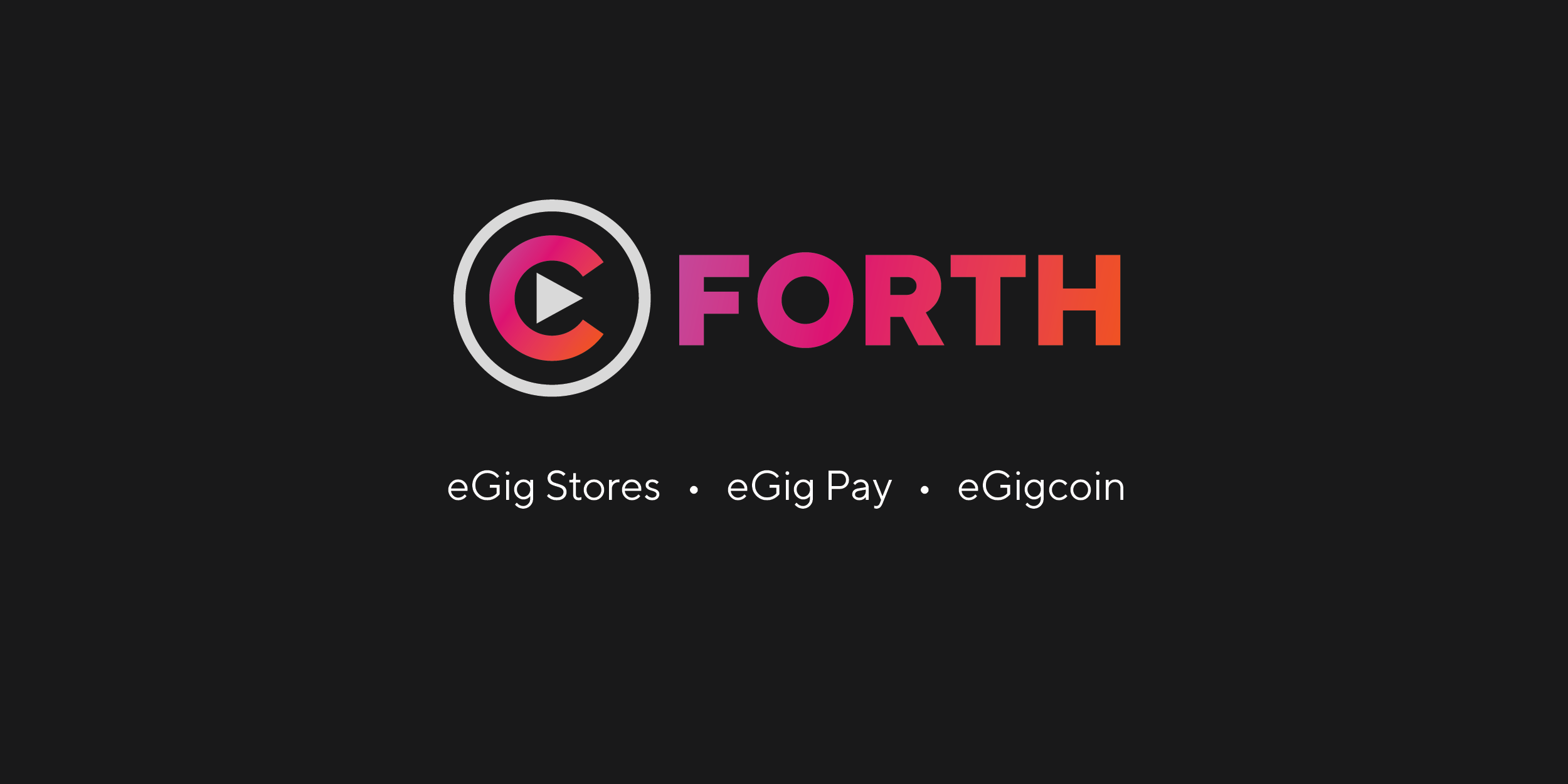(©) FORTH

eGig Stores « eGig Pay « eGigcoin