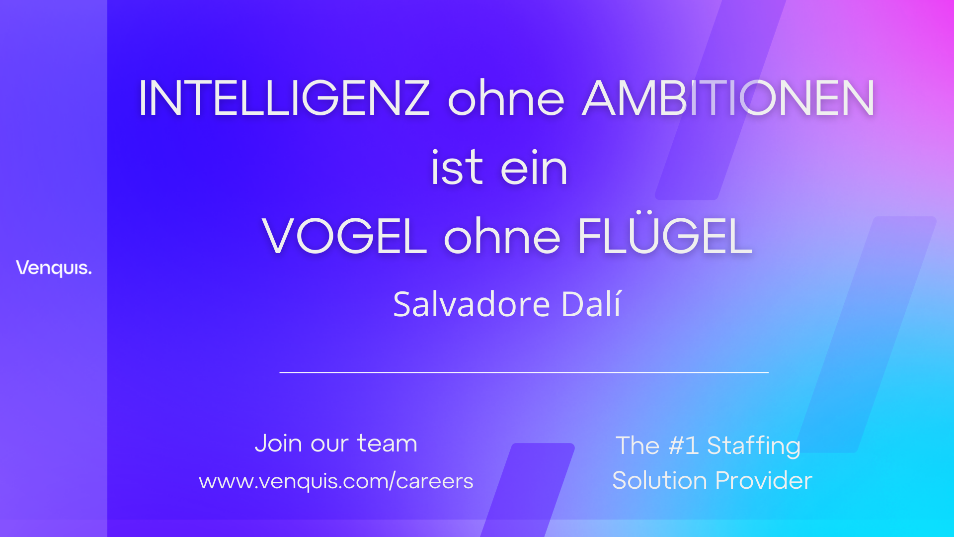 INTELLIGENZ ohne AMBITI
ist ein
VOGEL ohne FLU

Salvadore

 
      
 
    

Venquis.

Join our team

www.venquis.com/careers