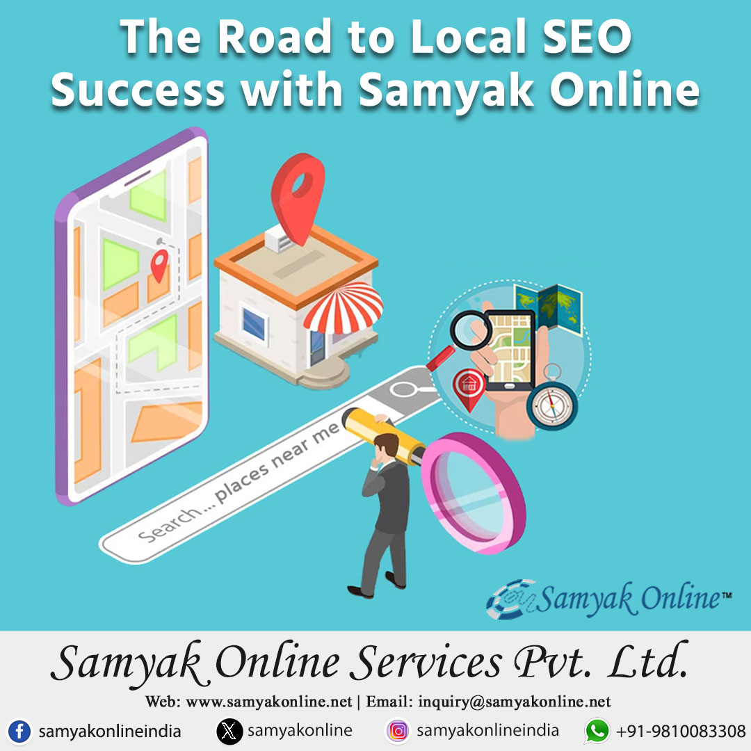 The Road to Local SEO
Success with Samyak Online

Samyak Online Services Pvt. Ltd.

Web: www.samyakonline.net | Email: inquiry@samyakonline.net

 

© samyakonlineindia €) samyakonline @ samyakonlineindia  (® +91-9810083308