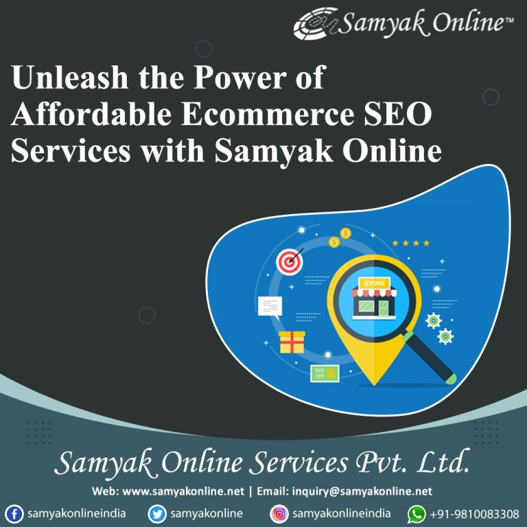 affordable ecommerce SEO services - PRY ROT

Unleash the Power of
Affordable Ecommerce SEO
Services with Samyak Online

   

Samyak, TR ers

Web: www.samyakonline.net | Email: inquiry@samyakonline.net
(® samyakonlineindia ~~ (@) samyakoniine ~~ () samyakonlineindia (©) +91-9810083308