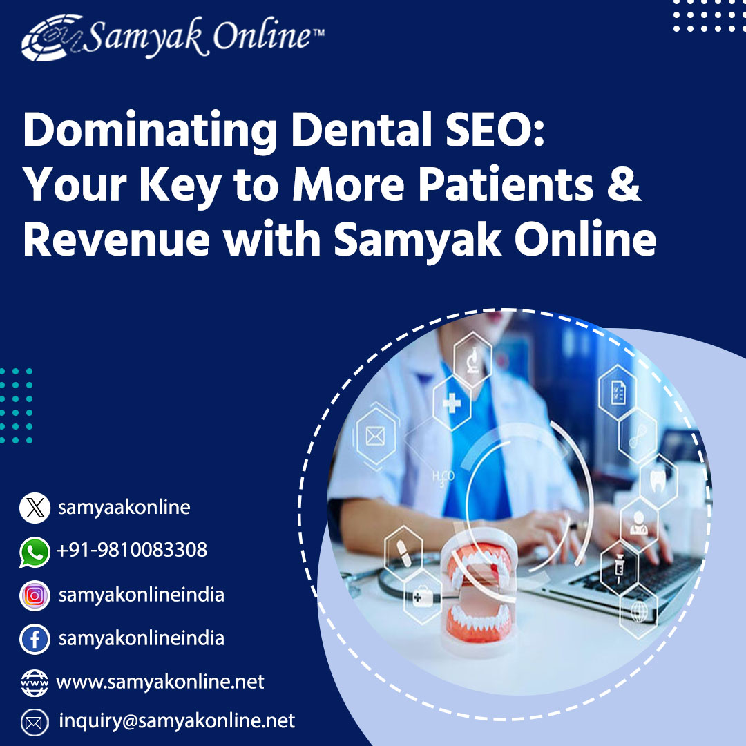FER Or

Dominating Dental SEO:
Your Key to More Patients &
Revenue with Samyak Online

  
 

]
1
[x] CEE Ll |
[
\

(©) +91-9810083308 as, ec) MY “Low
\Y =
~. A

® samyakonlineindia —

(@) samyakonlineindia

Lionel .
& www.samyakonline.net

® inquiry@samyakonline.net