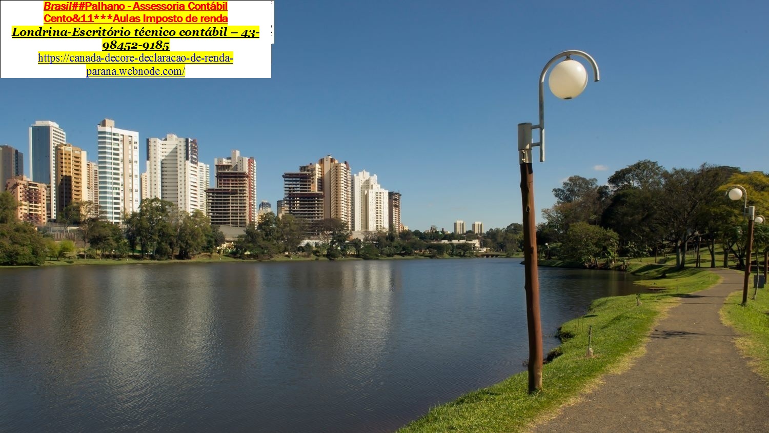 Brasil##Palhano - Assessoria Contabil
Cento&11* * *Aulas Imposto de renda
Londrina-Escritério técnico contabil — 43-
98452-9185

https 7 canada- decor