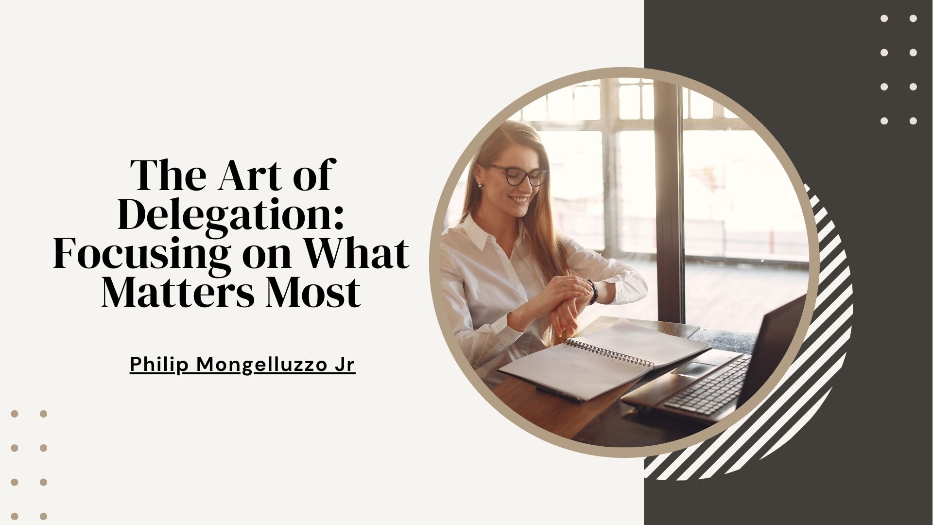 The Art of
Delegation:
Focusing on What
Matters Most

Philip Mongelluzzo Jr
