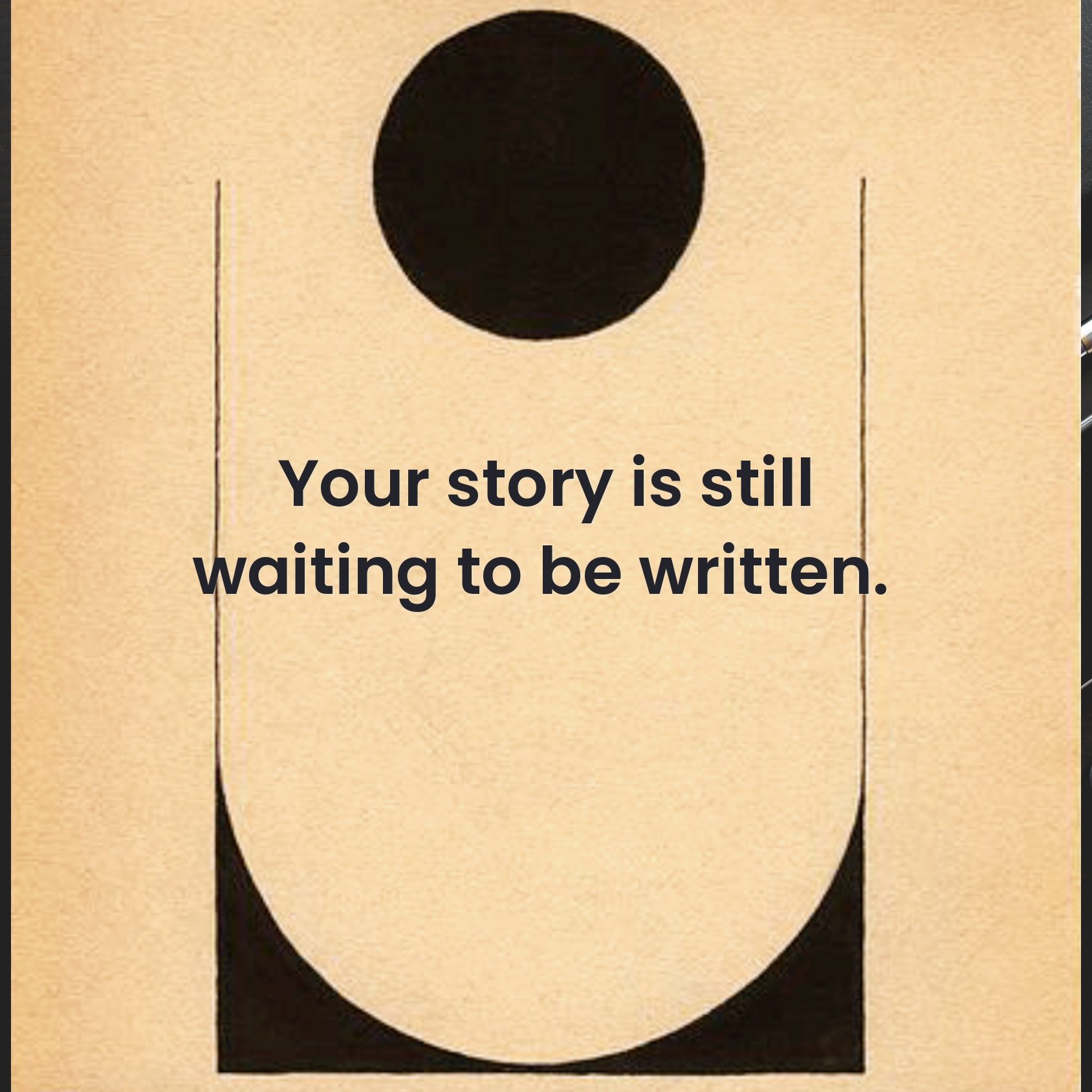 Your story is still |
aiting to be writte |

EJ