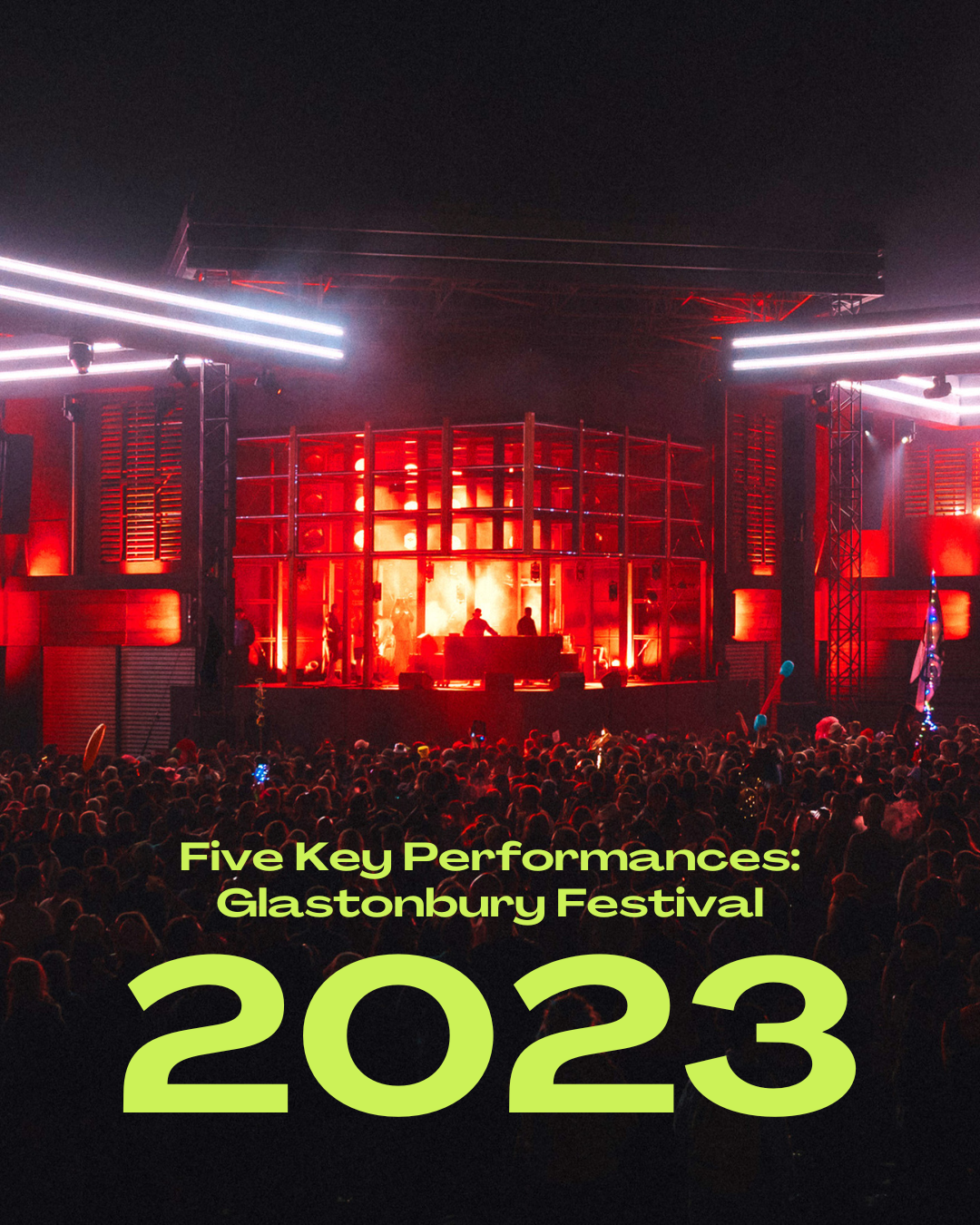 Five Key Performances:
Glastonbury Festival

2023