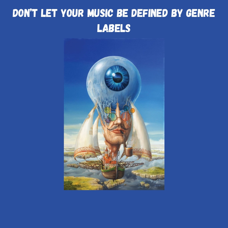 DON'T LET YOUR MUSIC BE DEFINED BY GENRE