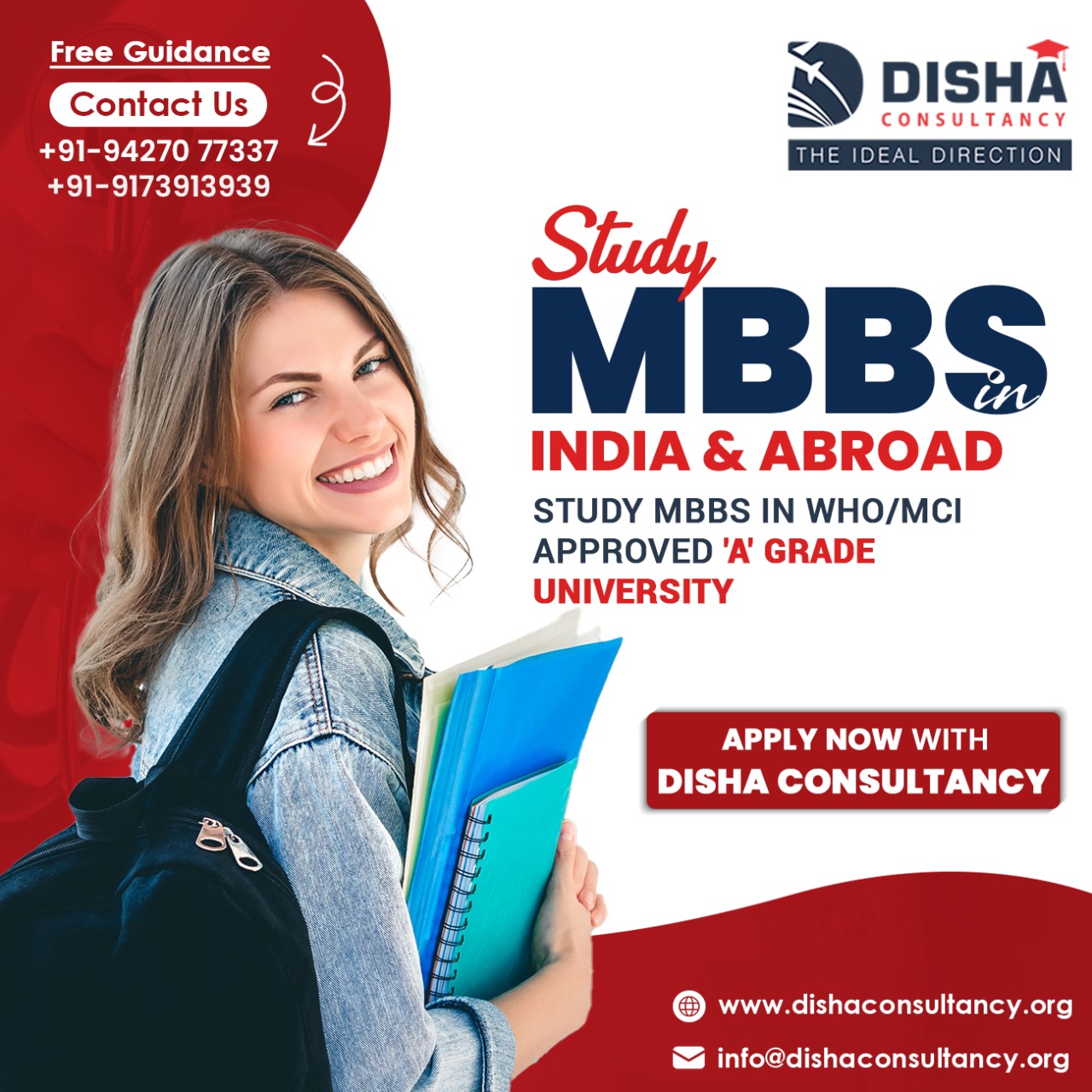 Free Guidance D I S HA
Contact Us J CONSULTANCY
+91-94270 77337

+91-9173913939

i MBBS

INDIA & ABROAD

STUDY MBBS IN WHO/MCI
APPROVED 'A' GRADE
UNIVERSITY

APPLY NOW WITH
DISHA CONSULTANCY

         
   
 
      

  

THE IDEAL DIRECTION

(©) www.dishaconsultancy.org

   

©% info@dishaconsultancy.org