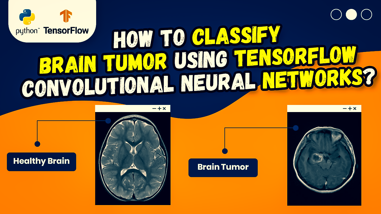 HOW TO CLASSIFY
BRAIN TUMOR USING TENSORFLO
CONVOLUTIONAL NEURAL NULLS