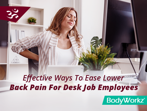Effective Ways To Ease Lower
Back Pain For Desk Job Employees