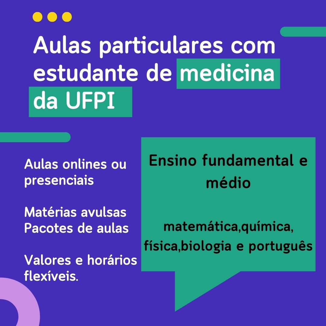 Aulas particulares com
estudante de medicina
da UFPI

Aulas onlines ou
presenciais

Matérias avulsas
Pacotes de aulas

Valores e horéarios

= flexiveis.