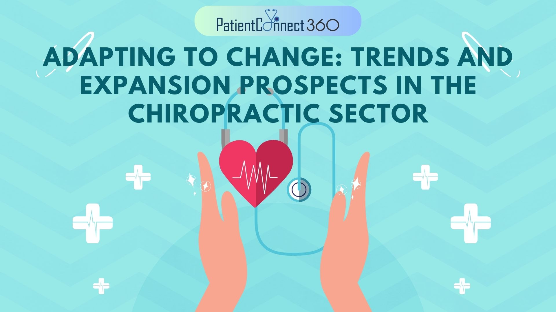 PatientCoRnect 360

ADAPTING TO CHANGE: TRENDS AND
EXPANSION PROSPECTS IN THE
CHIROPRACTIC SECTOR

 
 

&gt;