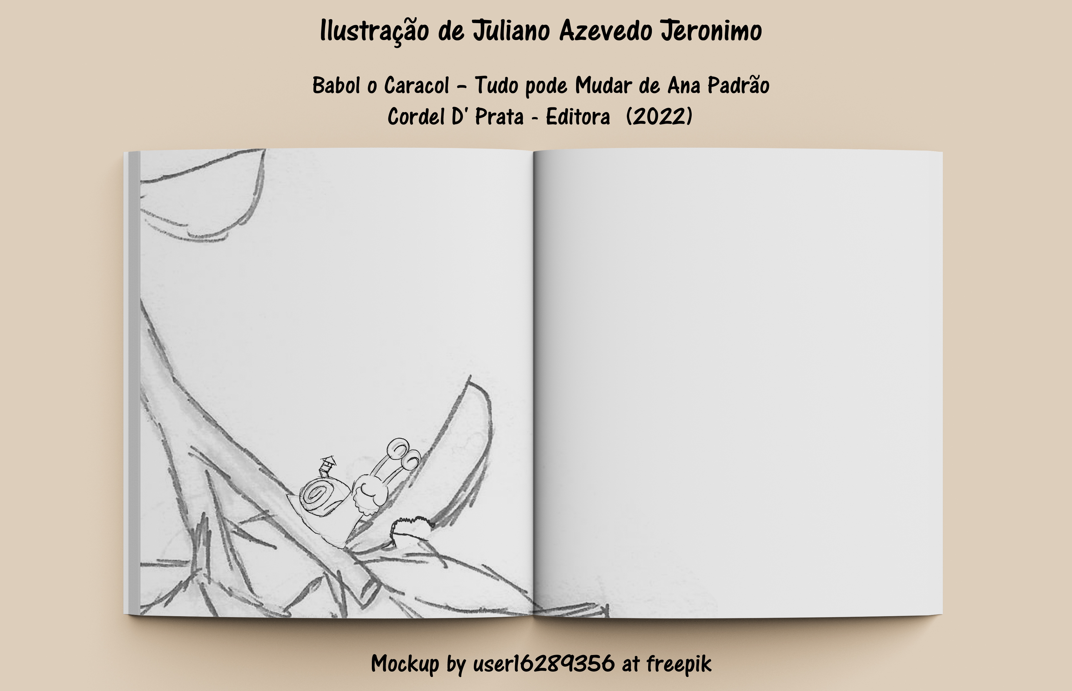 llustragao de Juliano Azevedo Jeronimo

Babol o Caracol - Tudo pode Mudar de Ana Padrao
Cordel D' Prata - Editora (2022)

Mockup by userl62894356 at freepik