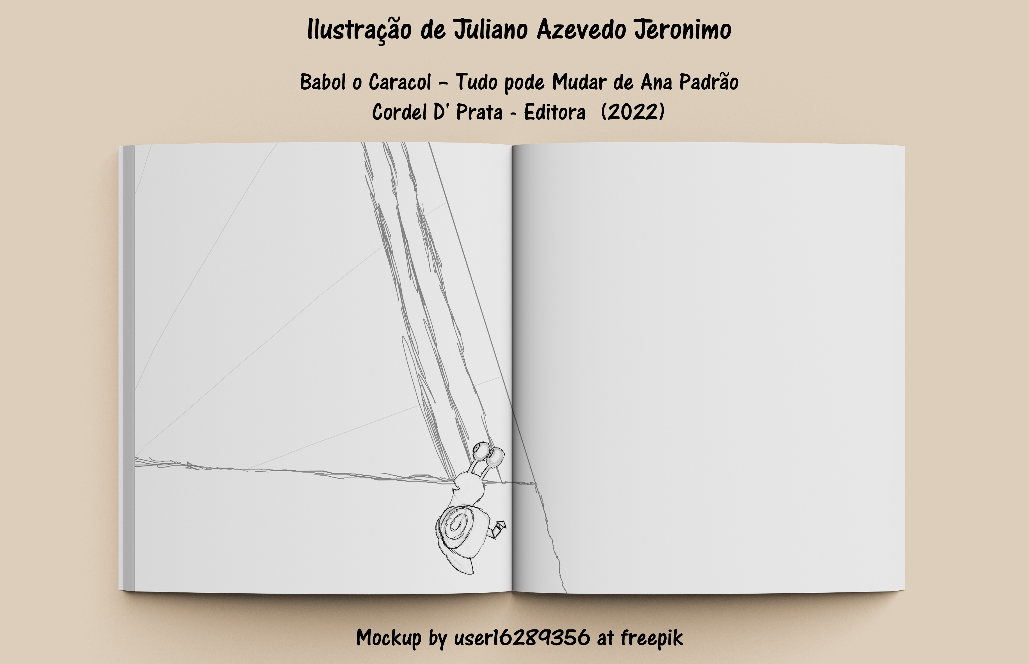 llustragao de Juliano Azevedo Jeronimo

Babol o Caracol - Tudo pode Mudar de Ana Padrao
Cordel D' Prata - Editora (2022)

Mockup by userl62894356 at freepik