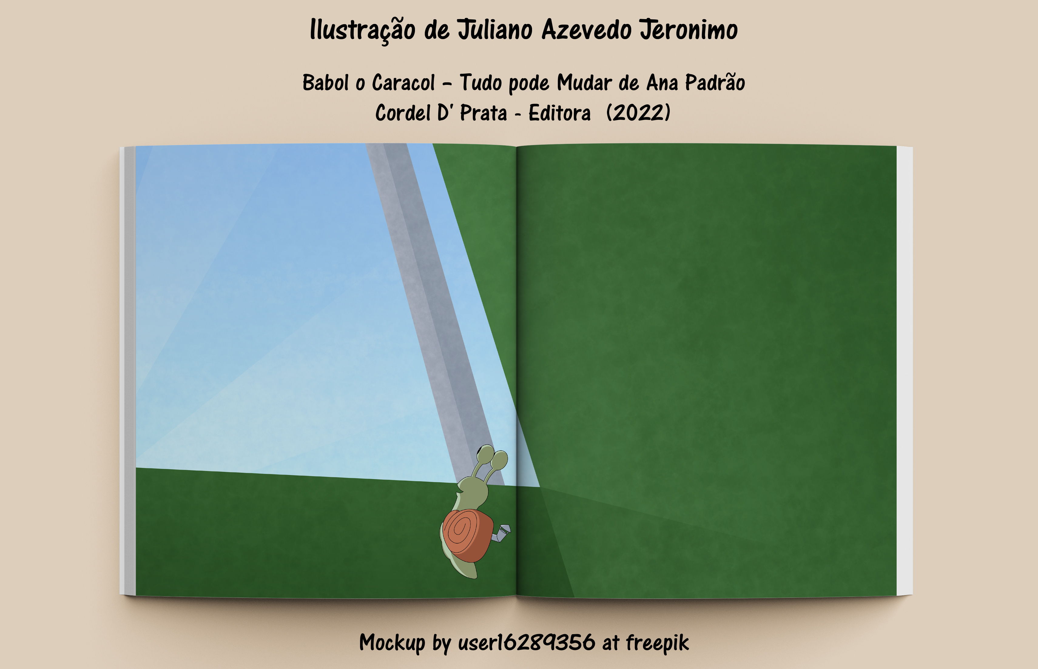 llustragao de Juliano Azevedo Jeronimo

Babol o Caracol - Tudo pode Mudar de Ana Padrao
Cordel D' Prata - Editora (2022)

Mockup by userl6289356 at freepik