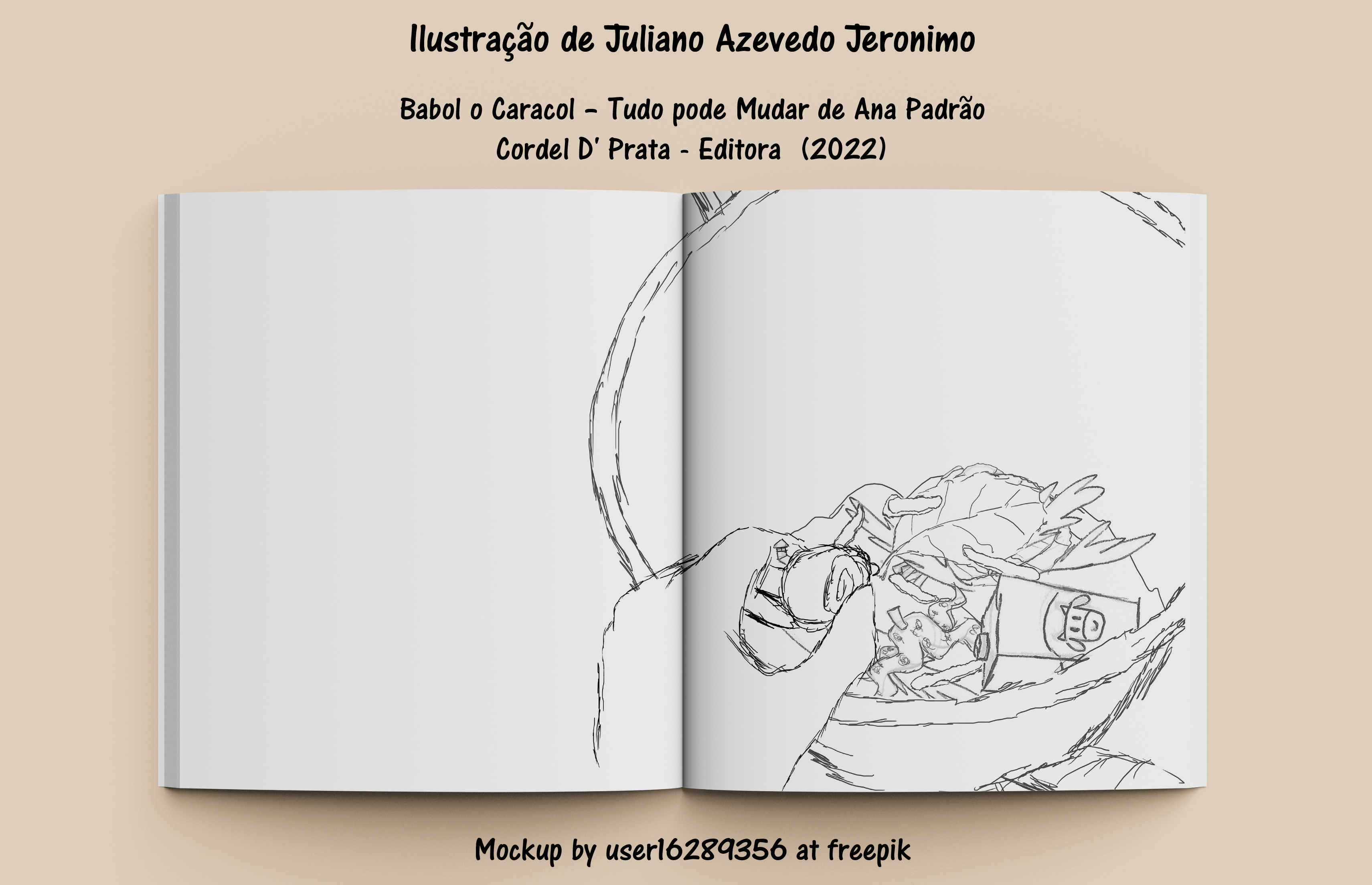 llustragao de Juliano Azevedo Jeronimo

Babol o Caracol - Tudo pode Mudar de Ana Padrao
Cordel D' Prata - Editora (2022)

\ y SE
4 J

Mockup by userl6289356 at freepik