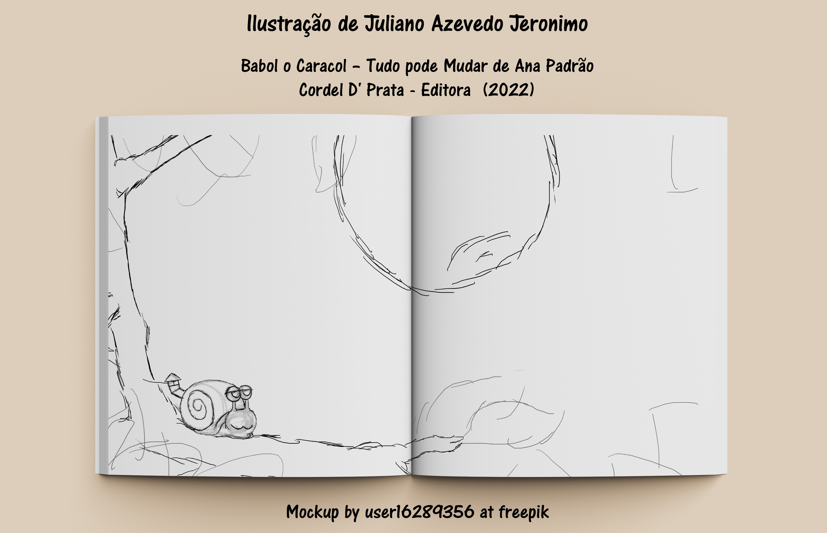 llustragao de Juliano Azevedo Jeronimo

Babol o Caracol - Tudo pode Mudar de Ana Padrao
Cordel D' Prata - Editora (2022)

Mockup by userl6289356 at freepik
