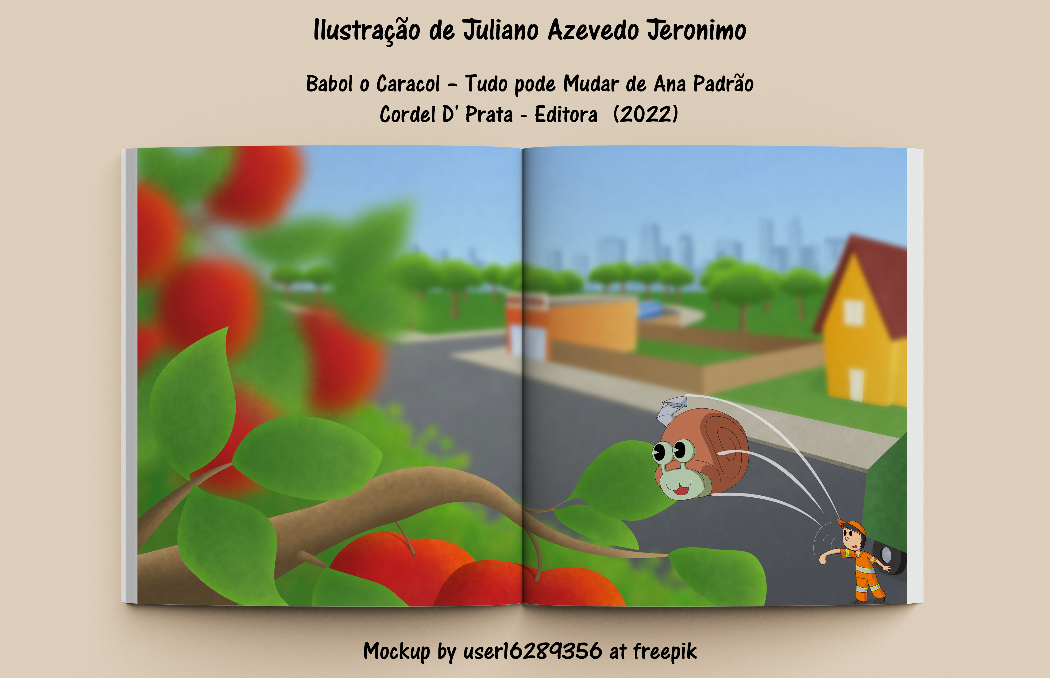 llustragao de Juliano Azevedo Jeronimo

Babol o Caracol - Tudo pode Mudar de Ana Padrao
Cordel D' Prata - Editora (2022)

Mockup by userl62894356 at freepik