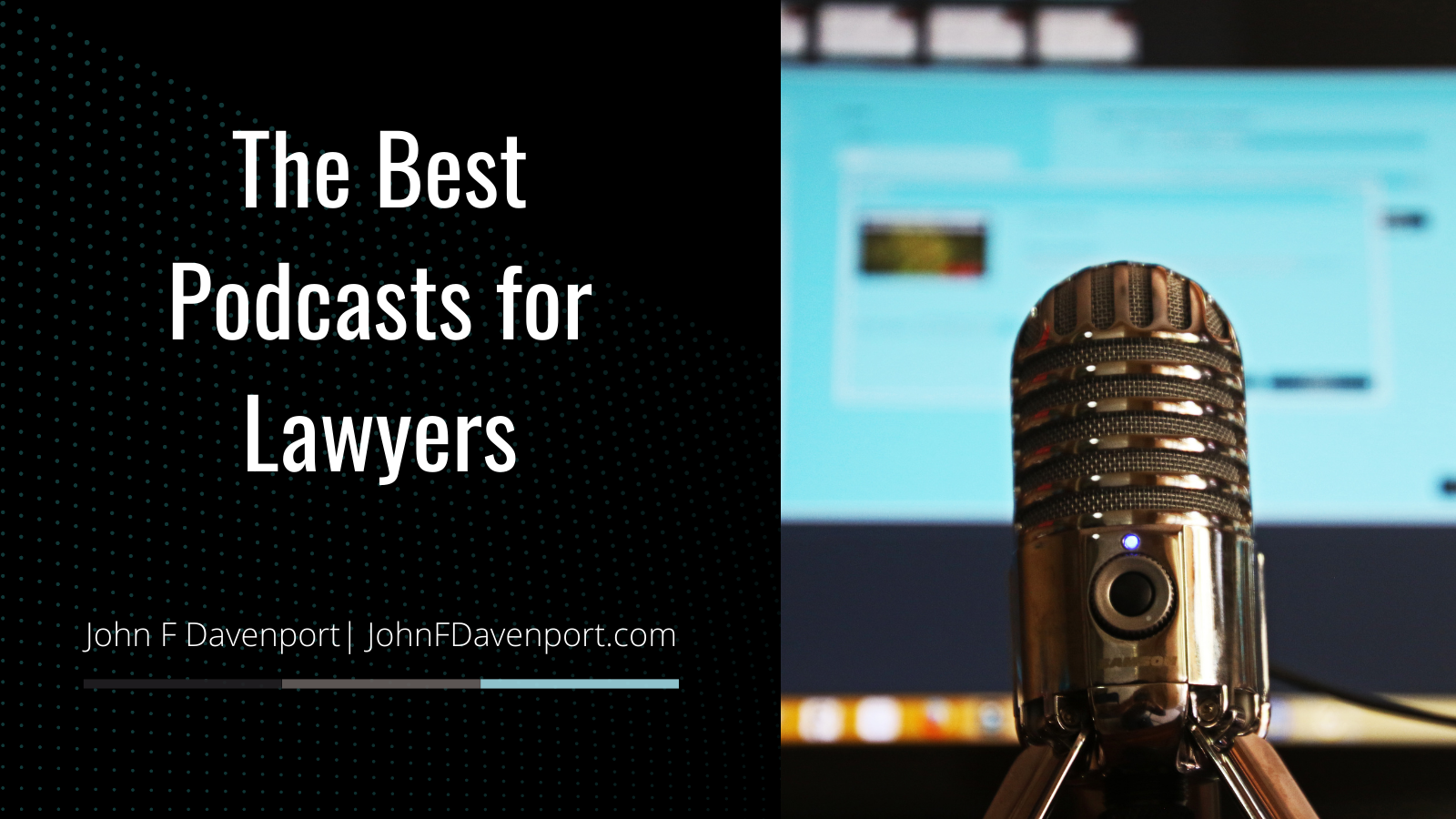 The Best
Podcasts for
Lawyers

John F Davenport] JohnFDavenport.com