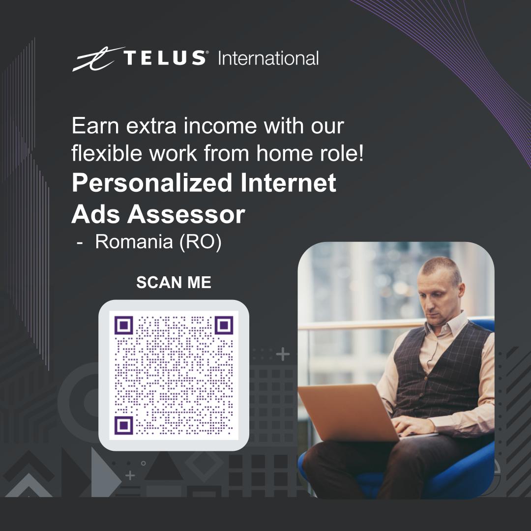 =Z TELUS International

Earn extra income with our
flexible work from home role!
Personalized Internet

Ads Assessor
- Romania (RO)

Slo. 1S
