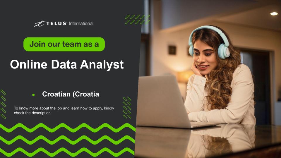 =Z TELUS intomational

Online Data Analyst

« Croatian (Croatia

J Ty Pe Lp
Erp