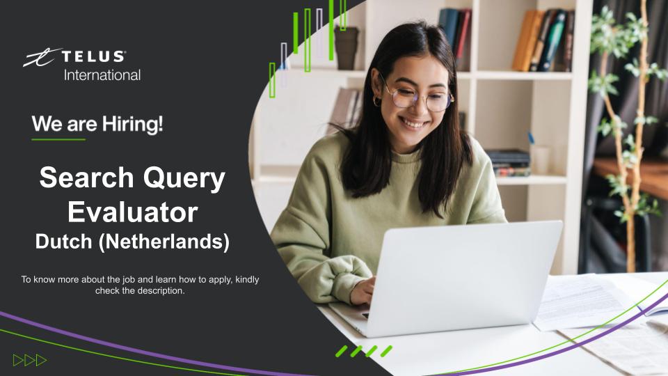 =Z TELUS

International
We are Hiring!

Search Query

Evaluator
Dutch (Netherlands)