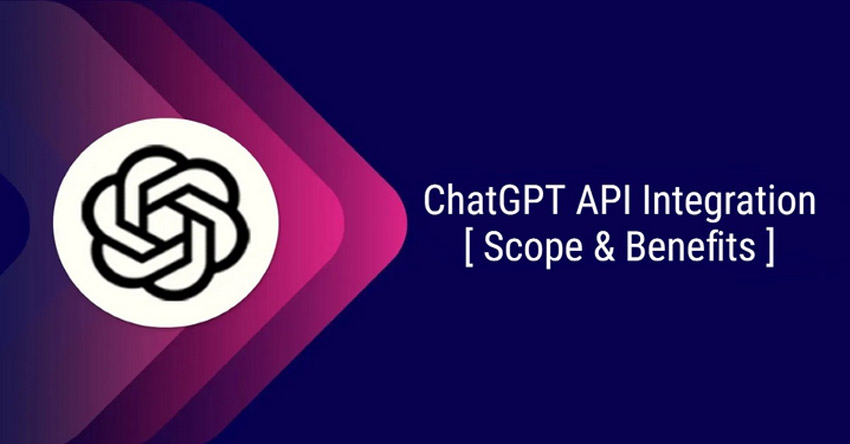 ChatGPT API Integration
[ Scope &amp; Benefits |