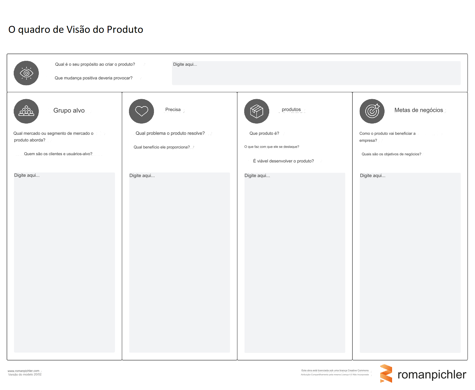 O quadro de Visao do Produto
Guat J sogrmarto de maecado o Qu
Quem 330
Drgite aqui
Cul 6 0 sam) POPOSIC 30 C1 © POG? DG acu
Que MEAG POSTVA BIVED POVOCHT
© or
Grupo alvo
probiema © produto resolve?
Qua bene proporcona
Drgite aqu:
Que produto 67
Dam bas cor qn oie 1m
E vive Goserrvotver © produto?
Digrte acu
Digrte acu
2 romanpichler