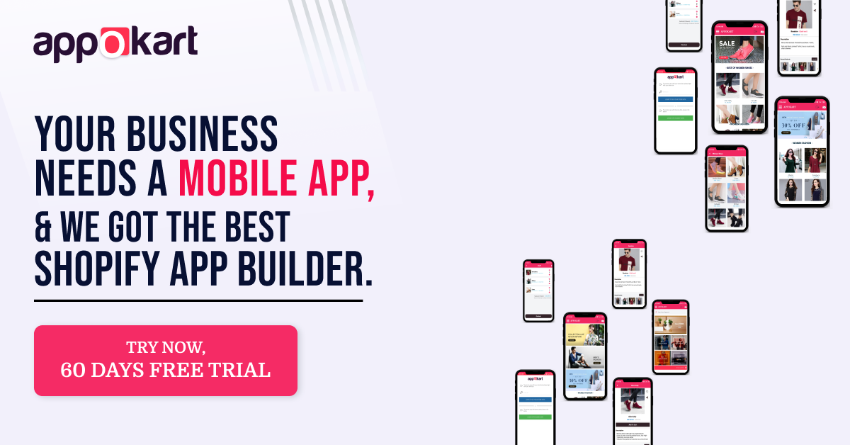 appekart

YOUR BUSINESS
NEEDS A MOBILE APP,
& WE GOT THE BEST
SHOPIFY APP BUILDER.

TRY NOW,
60 DAYS FREE TRIAL