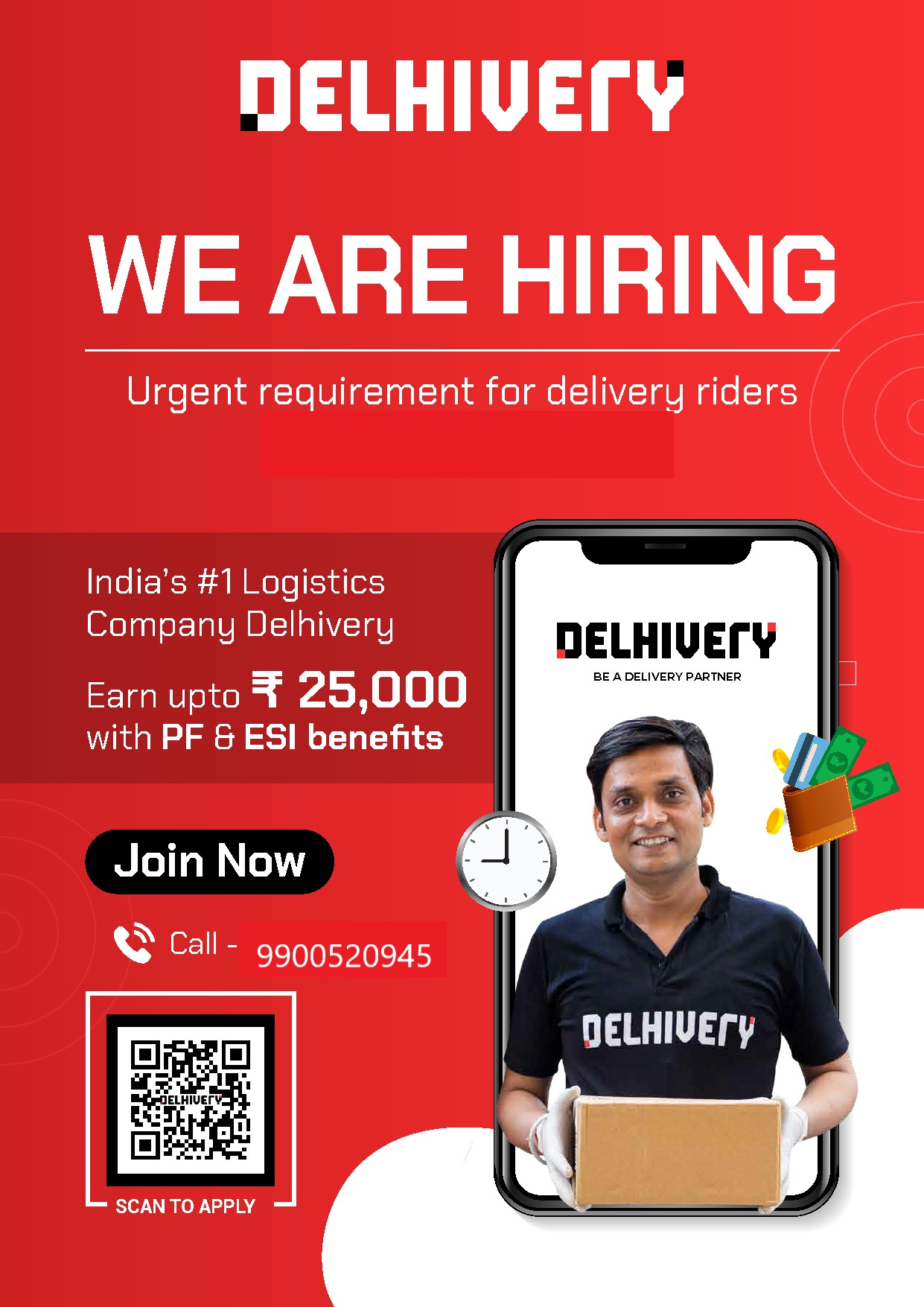 DELHIVETY
WE ARE HIRING

Urgent requirement for delivery riders

   

India’s #1 Logistics
Company Delhivery

Earn upto I 25,000
with PF & ESI benefits

     

DELHIVErY

BE A DELIVERY PARTNER

    
 
 

Join Now

NY
RT EP CY 15

   

SCAN TO APPLY