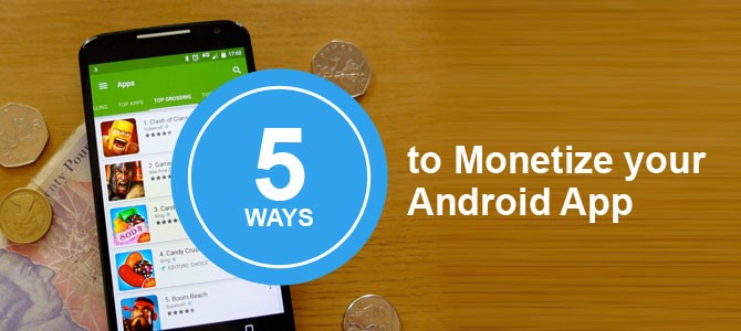 to Monetize your
Android App