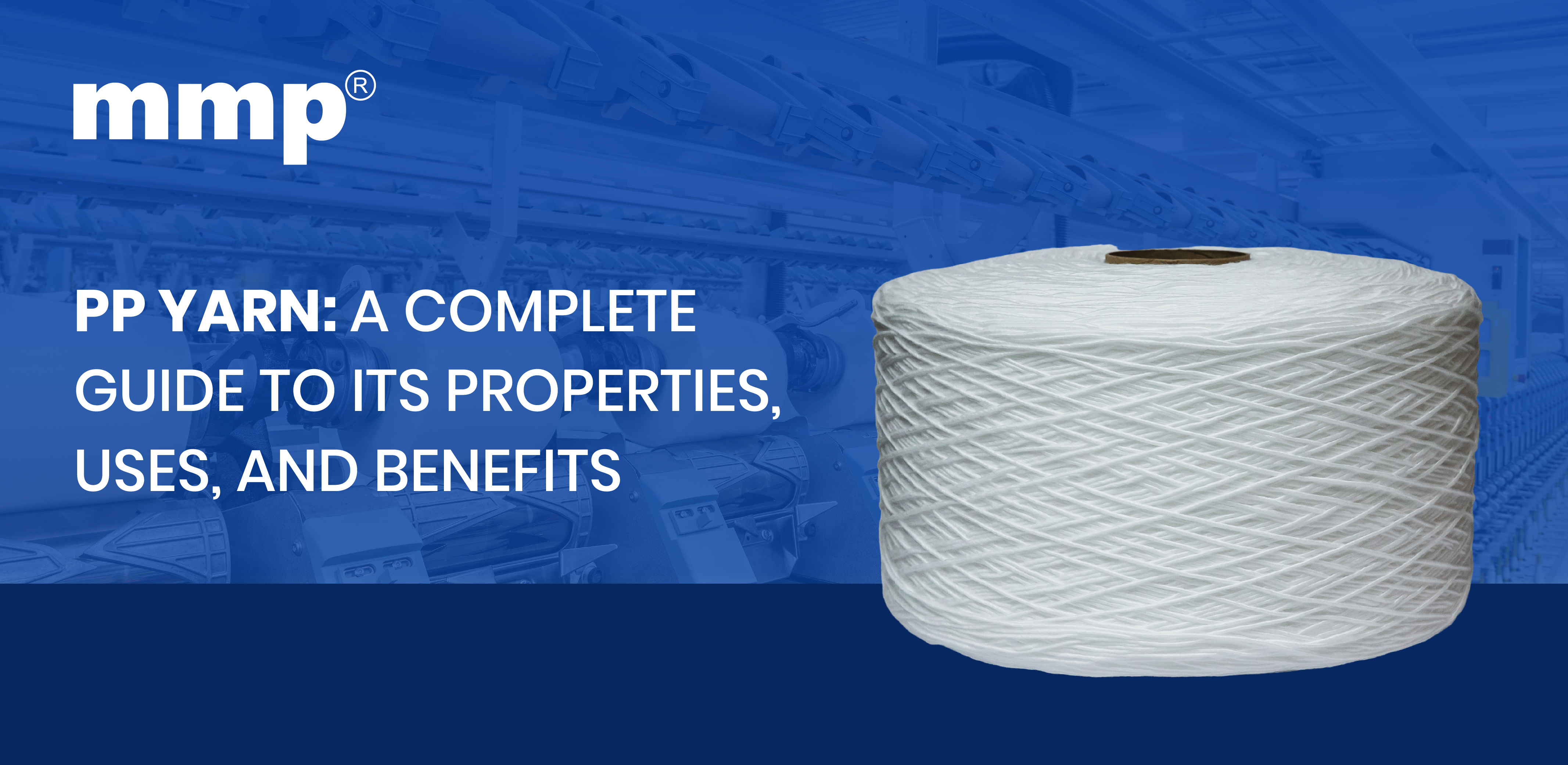 100]

PP YARN: A COMPLETE
GUIDE TO ITS PROPERTIES,
USES, AND BENEFITS