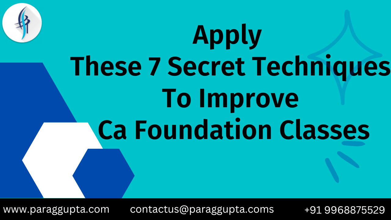 Apply

These 7 Secret Techniques
To Improve

Ca Foundation Classes

 
    

www.paraggupta.com contactus@paraggupta.coms +91 9968875529
