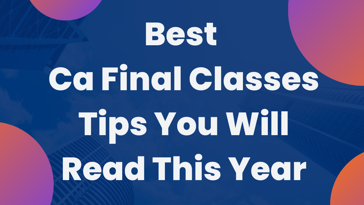 1
Ca Final Classes
Tips You Will
Read This Year