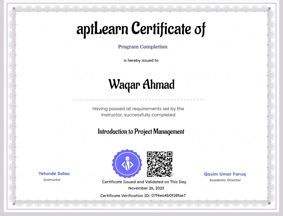aptLearn Certificate of

Program Completion

 

Introduction to Project Management

© Be Qosim Umar Farug
is Acosermic Dwectar

Cer 10m 10. O714ecdbot18tor’