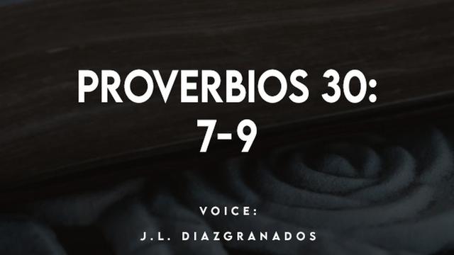 PROVERBIOS 30:
Lm)

VOICE:
J.L. DIAZGRANADOS