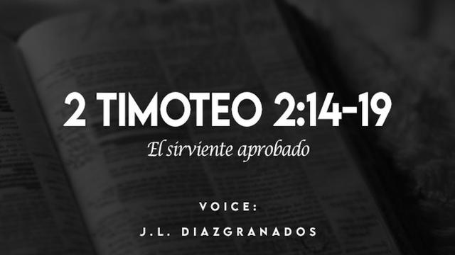 2 TIMOTEO 2:14-19

PIR RR

VOICE:

J.L. DIAZIGRANADOS