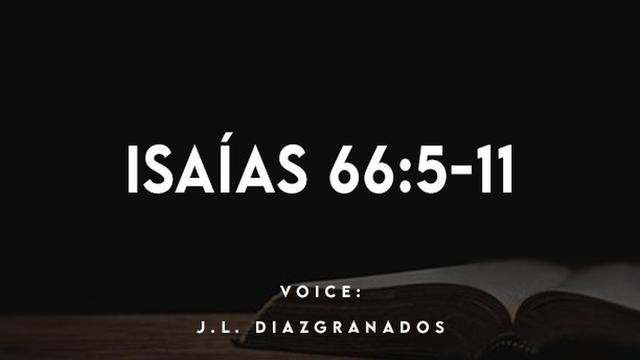 ISAIAS 66:5-11

VOICE:
J.L. DIAIGRANADOS