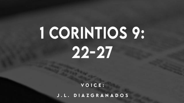1 CORINTIOS 9:
22-27

VOICE:
J.L. DIAZGRANADOS