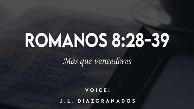ROMANOS 8:28-39

Mas que vencedores

L204 9
J.L. DIAZIGRANADOS
