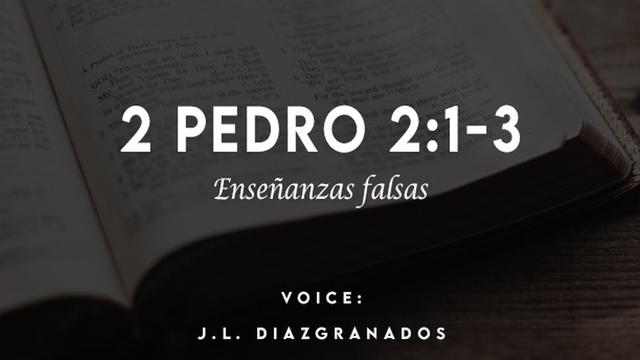 2 PEDRO 2:1-3

JURA pT

VOICE:
J.L. DIAZIGRANADOS