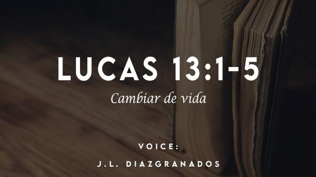 LUCAS 13:1-5

[QT RT]

VOICE:
FRAP SAA FY PN ERY