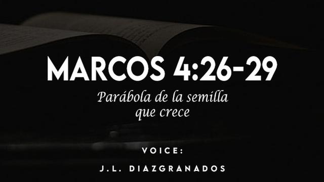 MARCOS 4:26-29

Parabola de (a semilla
FTC

VOICE:
J.L. DIAZGRANADOS