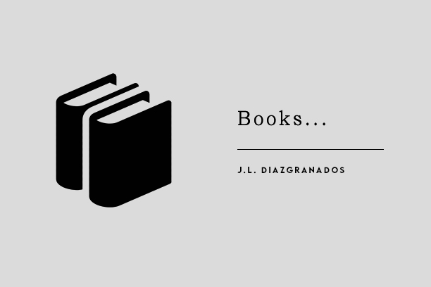 Books...

JL DIAIGRANADOS